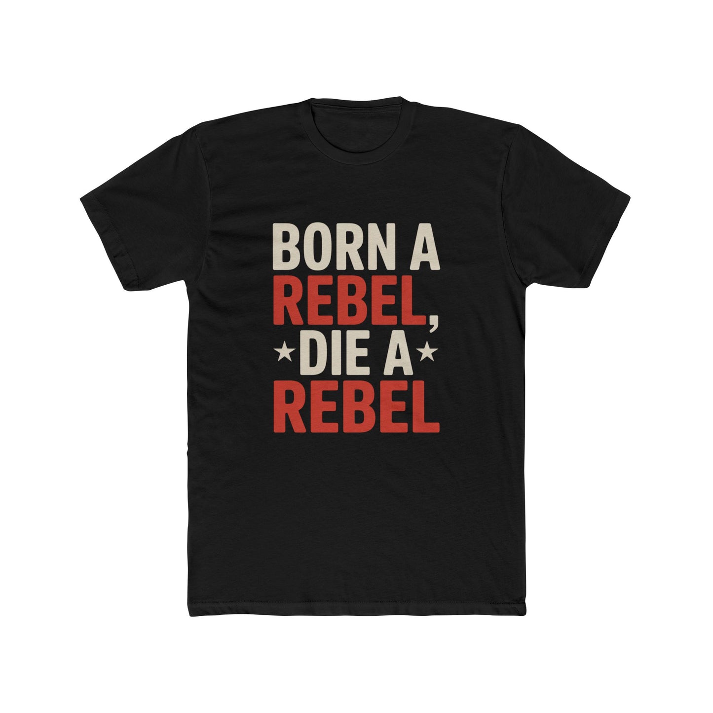 Bold 'Born a Rebel, Die a Rebel' T-Shirt with Vector Rebel Flag - Unisex Cotton Tee for Proud Rebels - Stylish Casual Wear