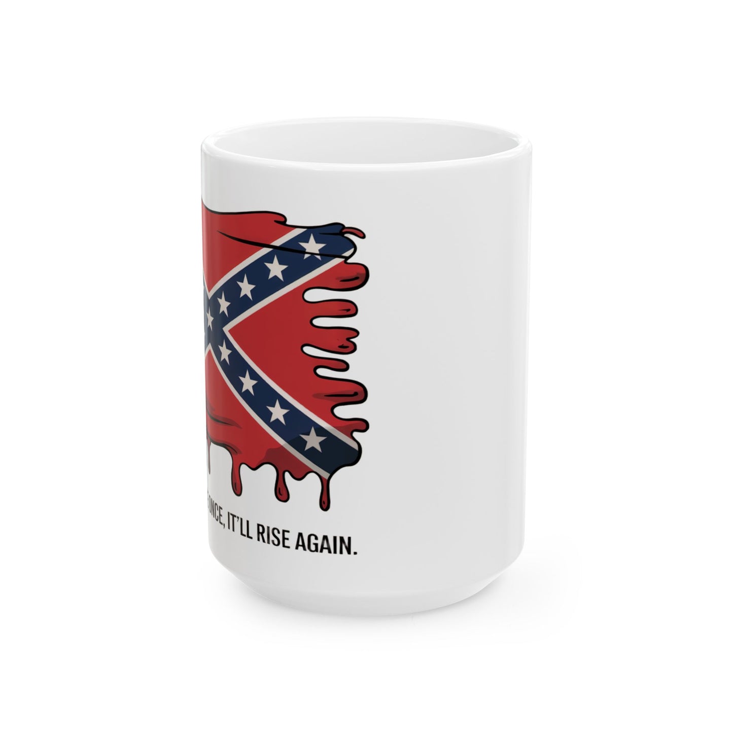 Confederate Flag Ceramic Mug — 'The South Will Rise Again' 11oz/15oz