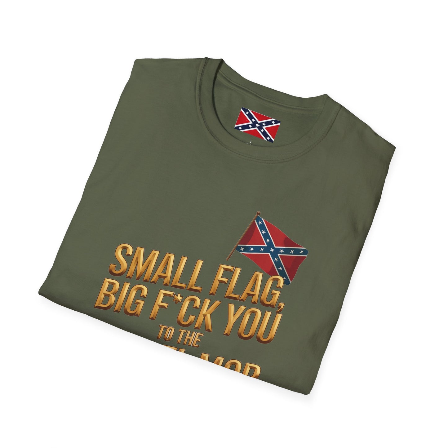 T-Shirt — "Small Flag, Big F*ck You to the Cancel Mob" Confederate Flag Graphic