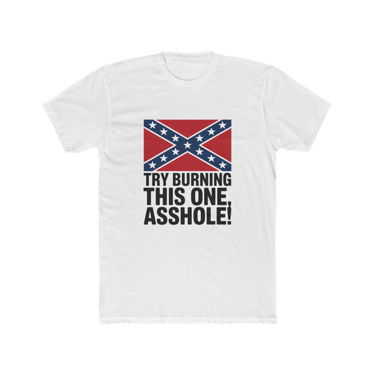 Bold Confederate Flag T-Shirt - 'Try Burning This One, Asshole!'  Unique Graphic Tee for Proud Wearers  Stand Out in Style
