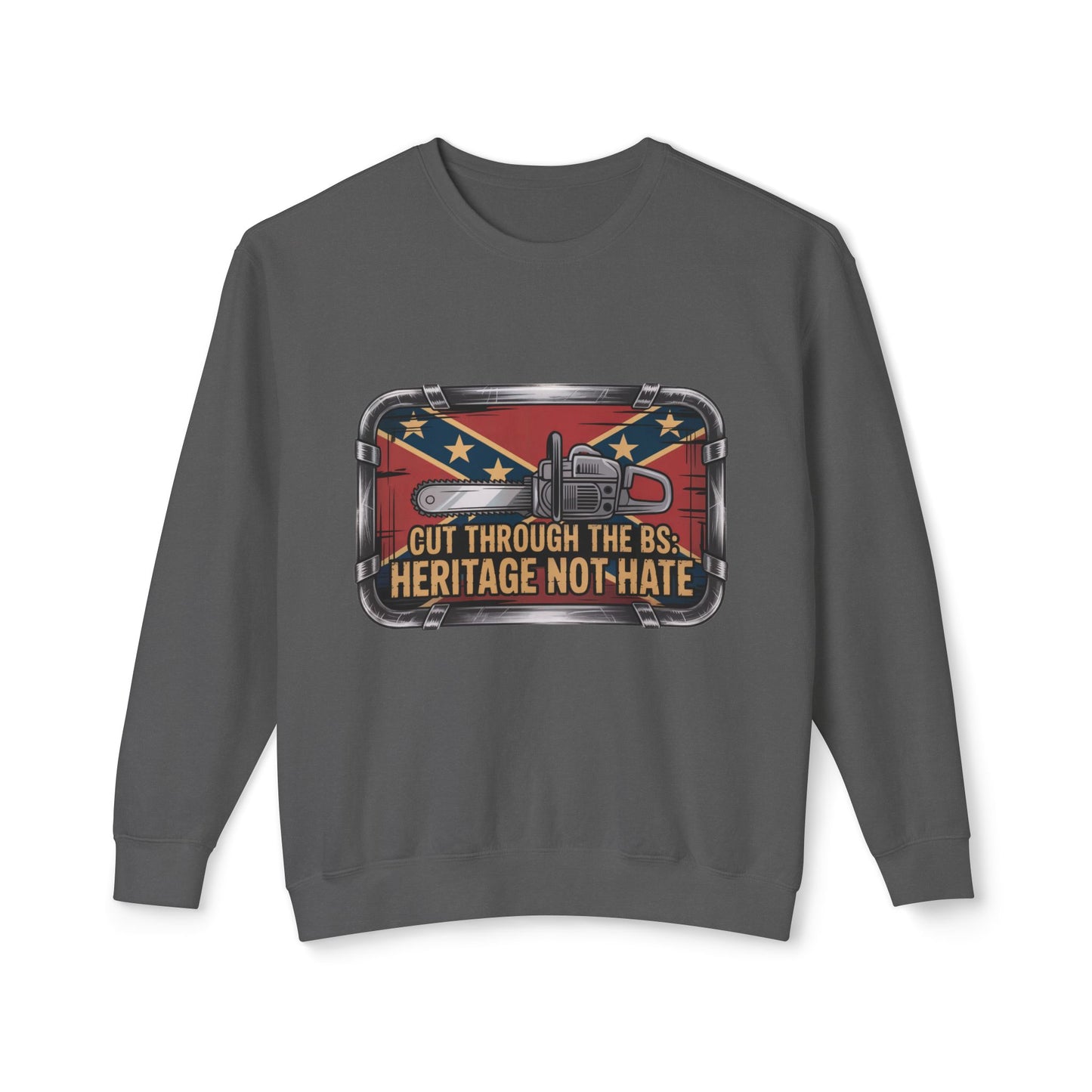 Crewneck Sweatshirt — "Cut Through the B.S. Heritage Not Hate" Graphic