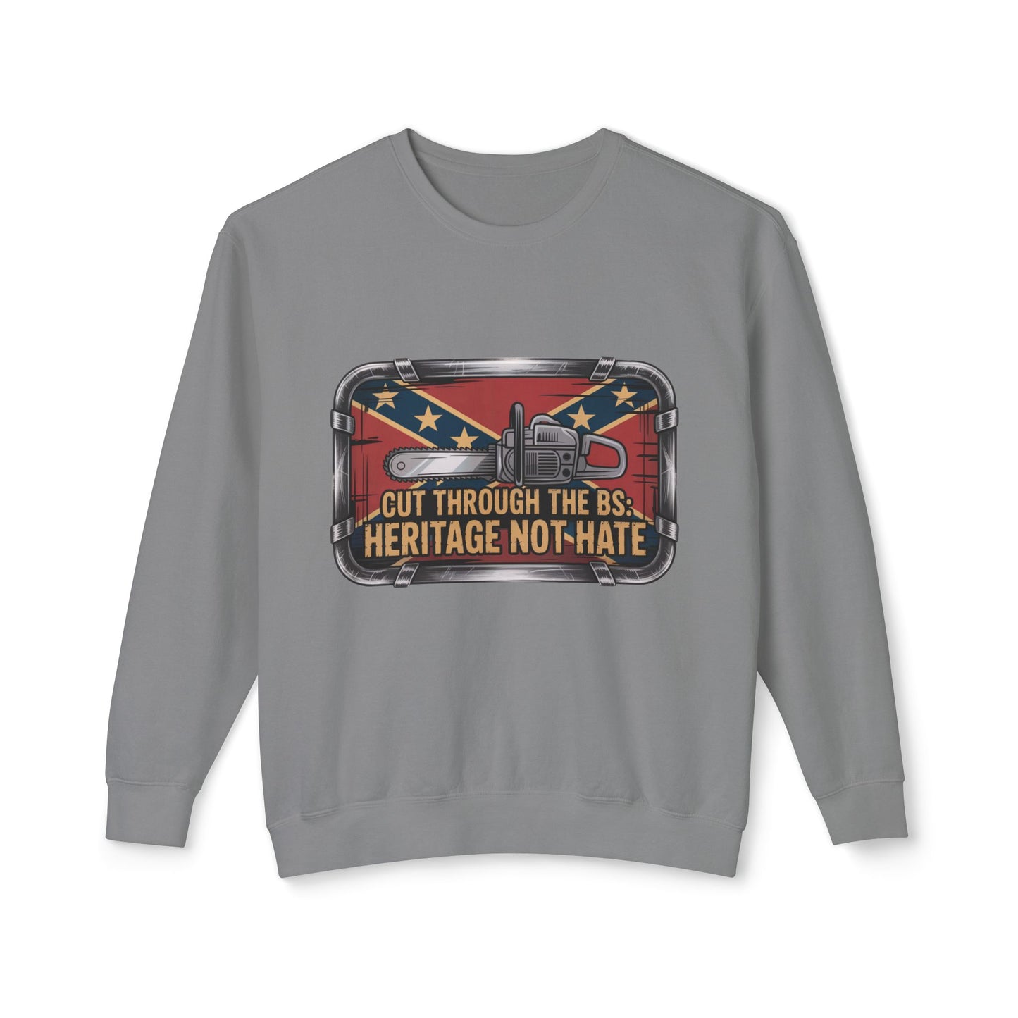 Crewneck Sweatshirt — "Cut Through the B.S. Heritage Not Hate" Graphic