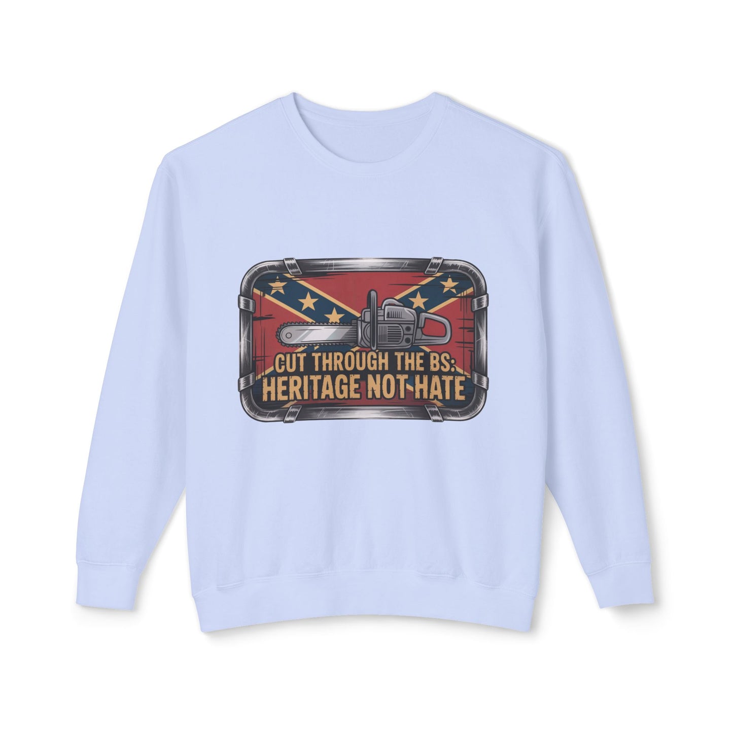Crewneck Sweatshirt — "Cut Through the B.S. Heritage Not Hate" Graphic