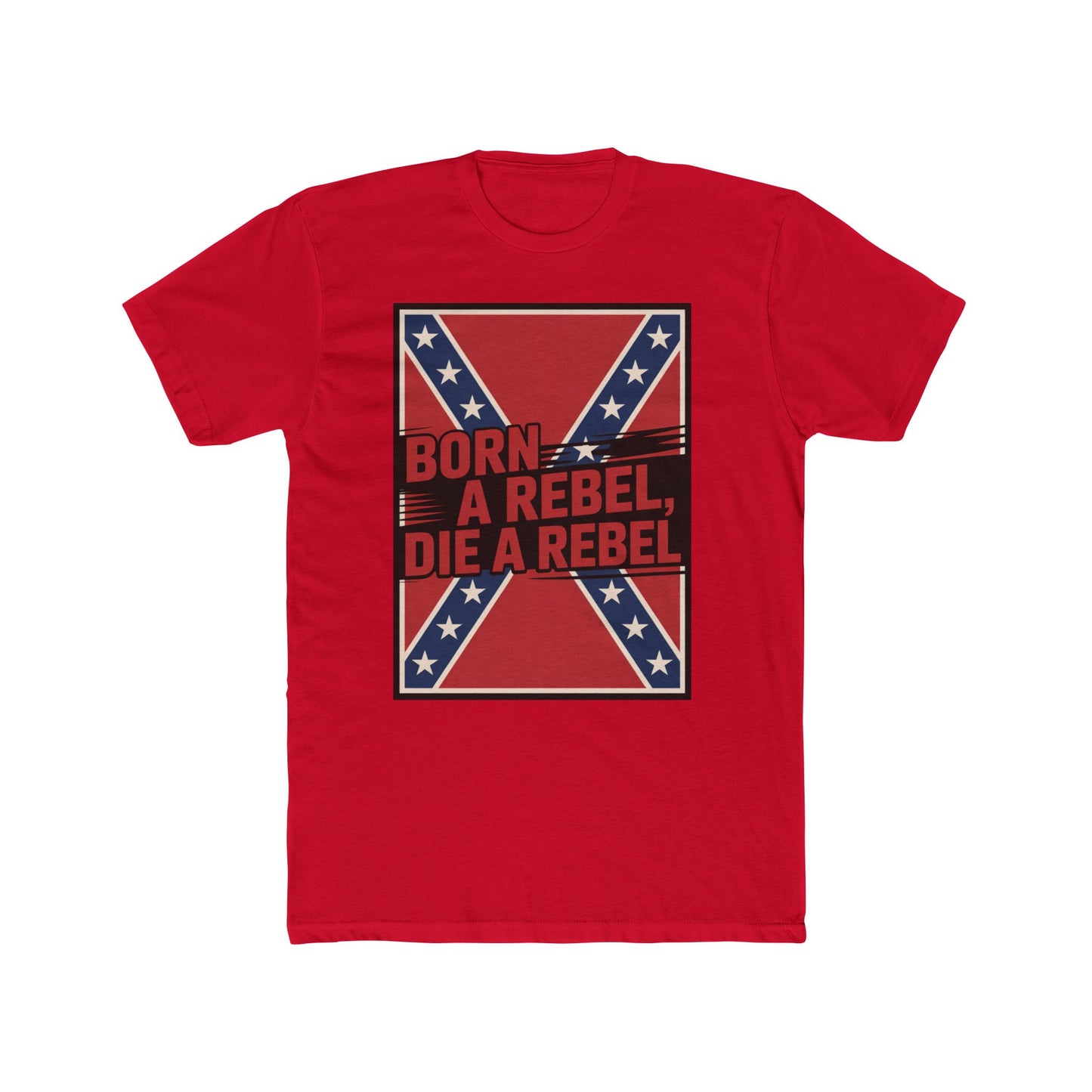 Bold 'Born a Rebel, Die a Rebel' T-Shirt with Vector Confederate Flag - Unique Patriotic Apparel for True Rebels