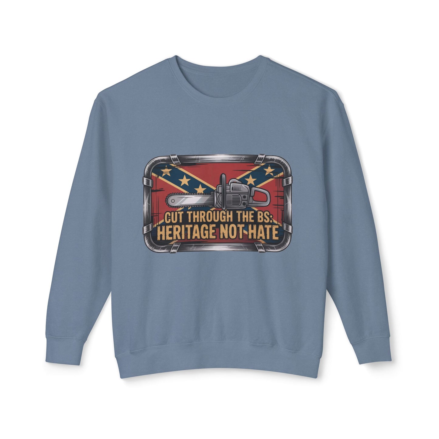Crewneck Sweatshirt — "Cut Through the B.S. Heritage Not Hate" Graphic