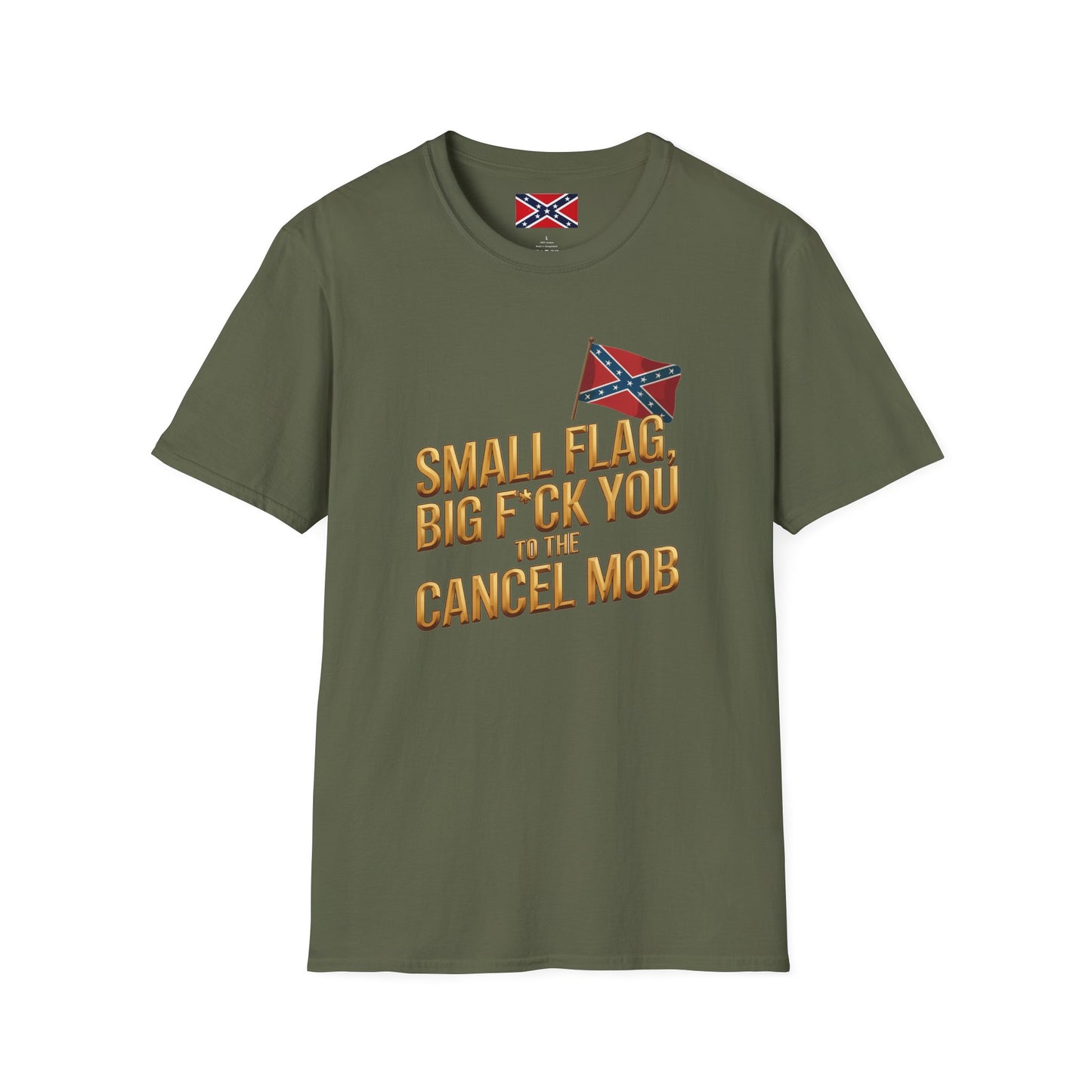 T-Shirt — "Small Flag, Big F*ck You to the Cancel Mob" Confederate Flag Graphic