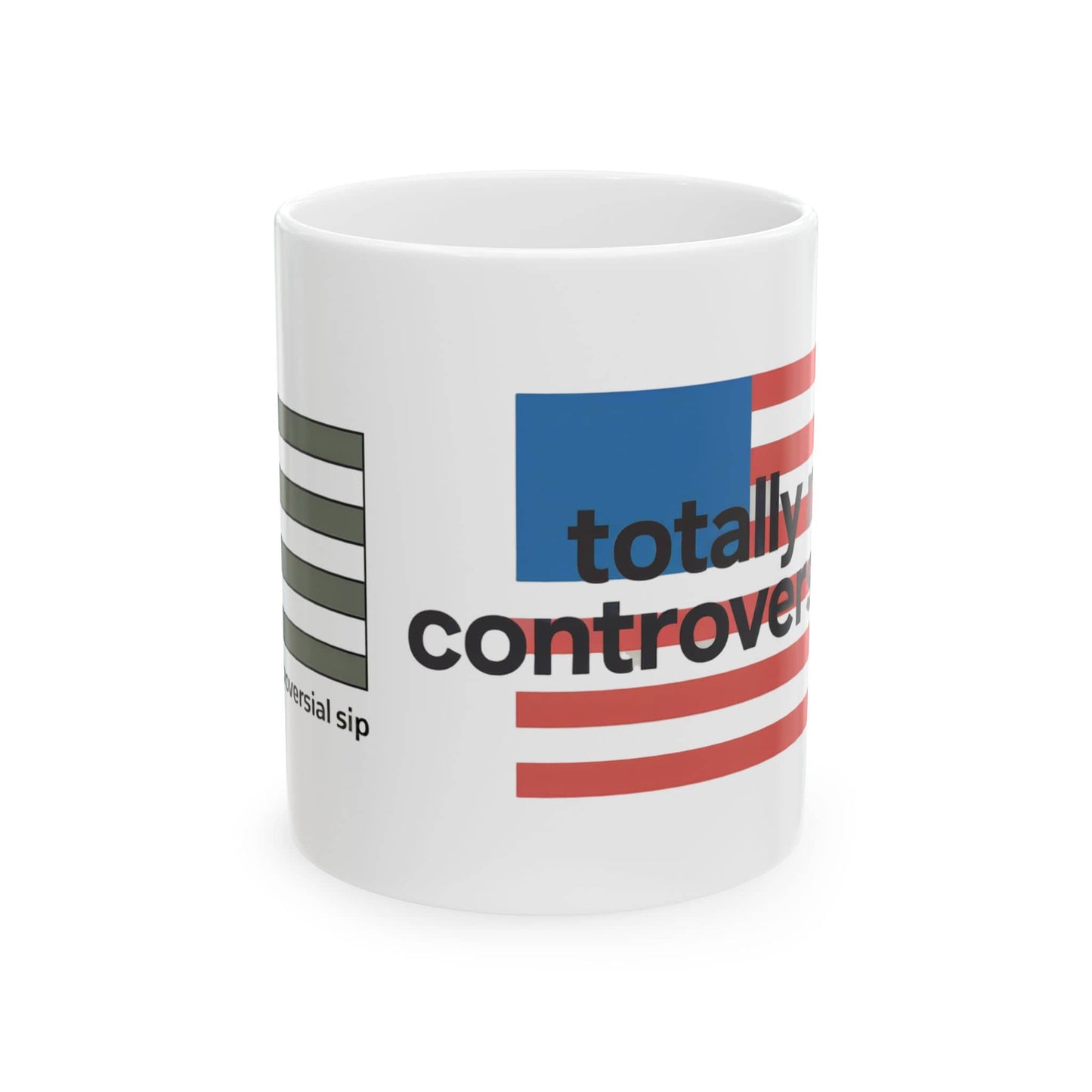 Totally Controversial Sip Ceramic Mug (11oz, 15oz)