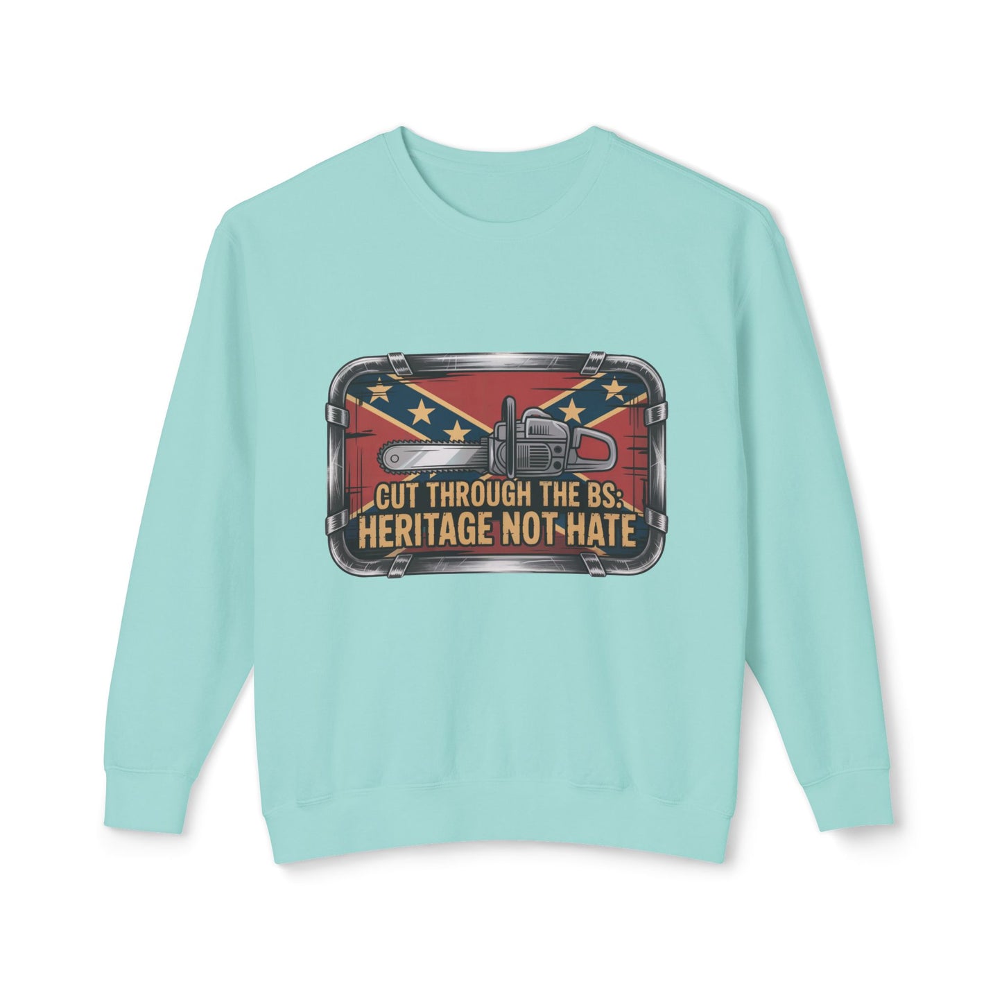 Crewneck Sweatshirt — "Cut Through the B.S. Heritage Not Hate" Graphic