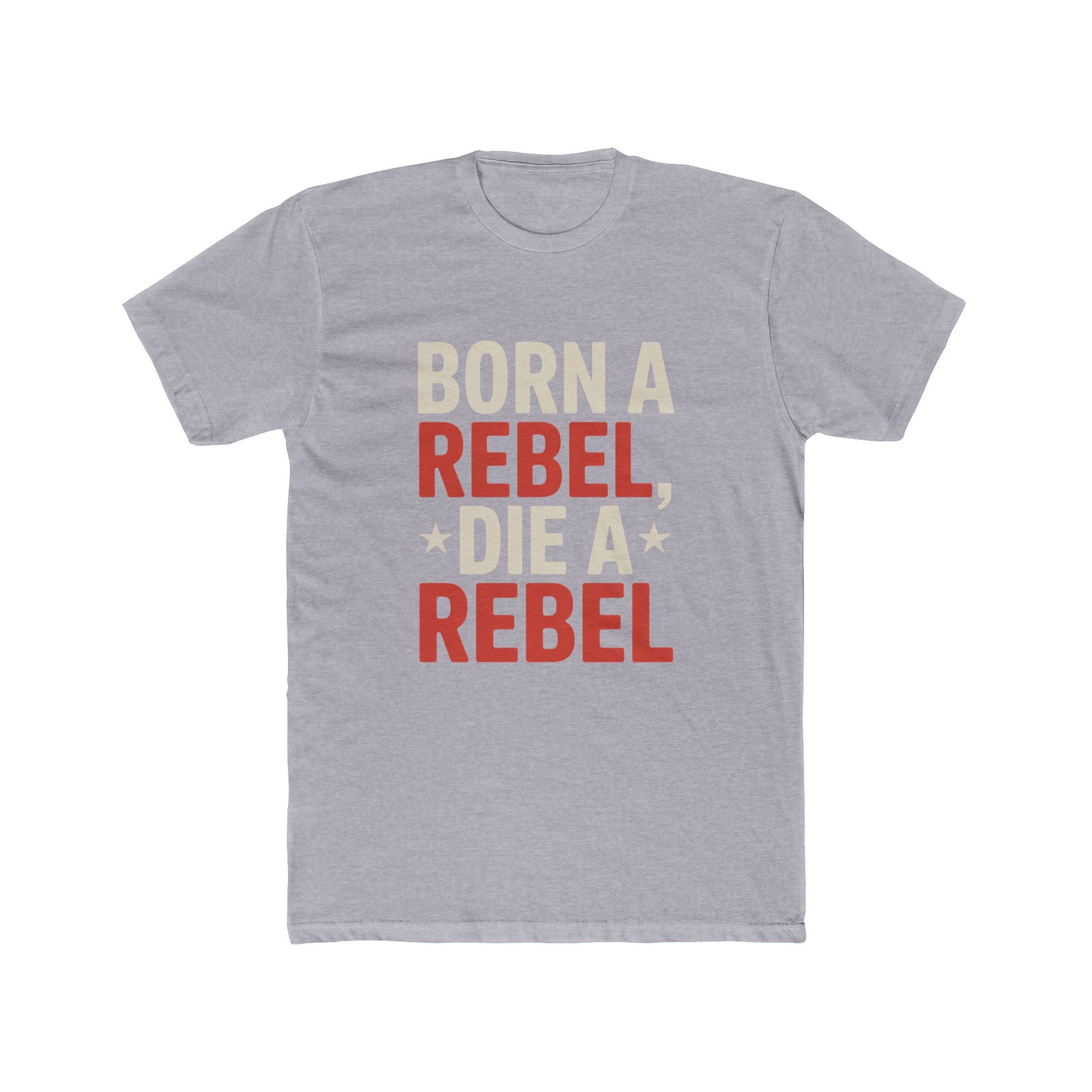 Gray Born a Rebel Die a Rebel t-shirt with bold red and beige lettering 
