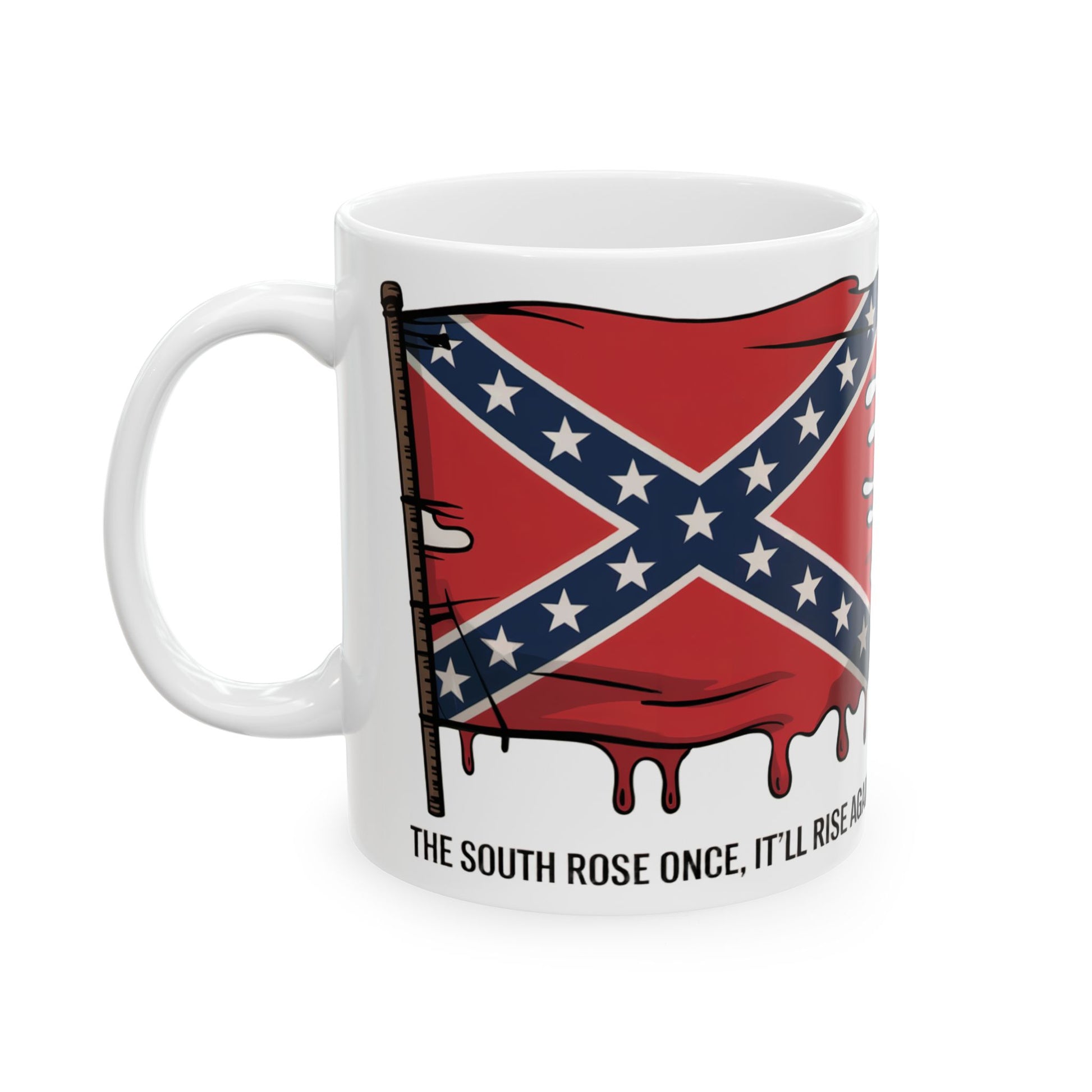 Confederate flag coffee mug with dripping flag design and the phrase The South rose once itll rise again