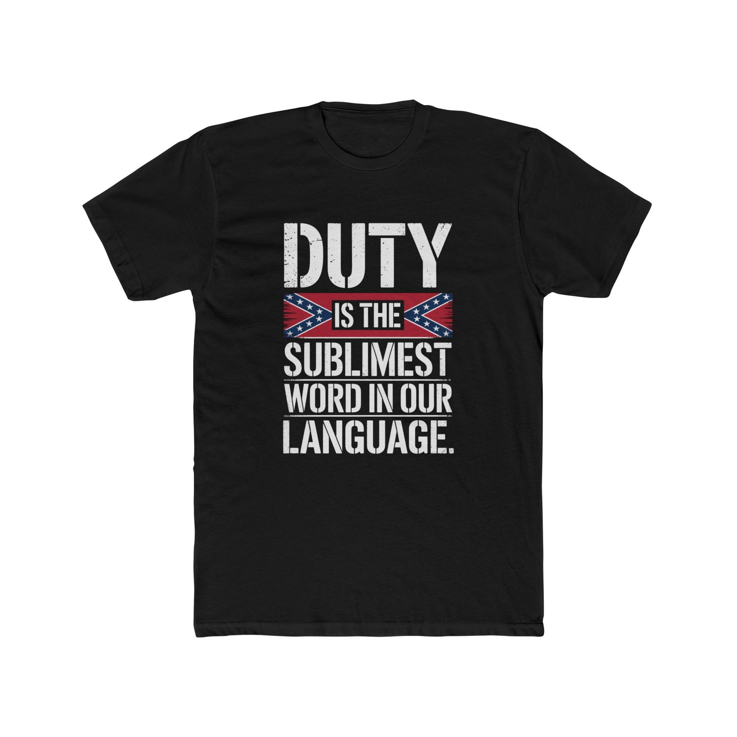 Black distressed confederate flag t-shirt with duty is the sublimest word in our language text