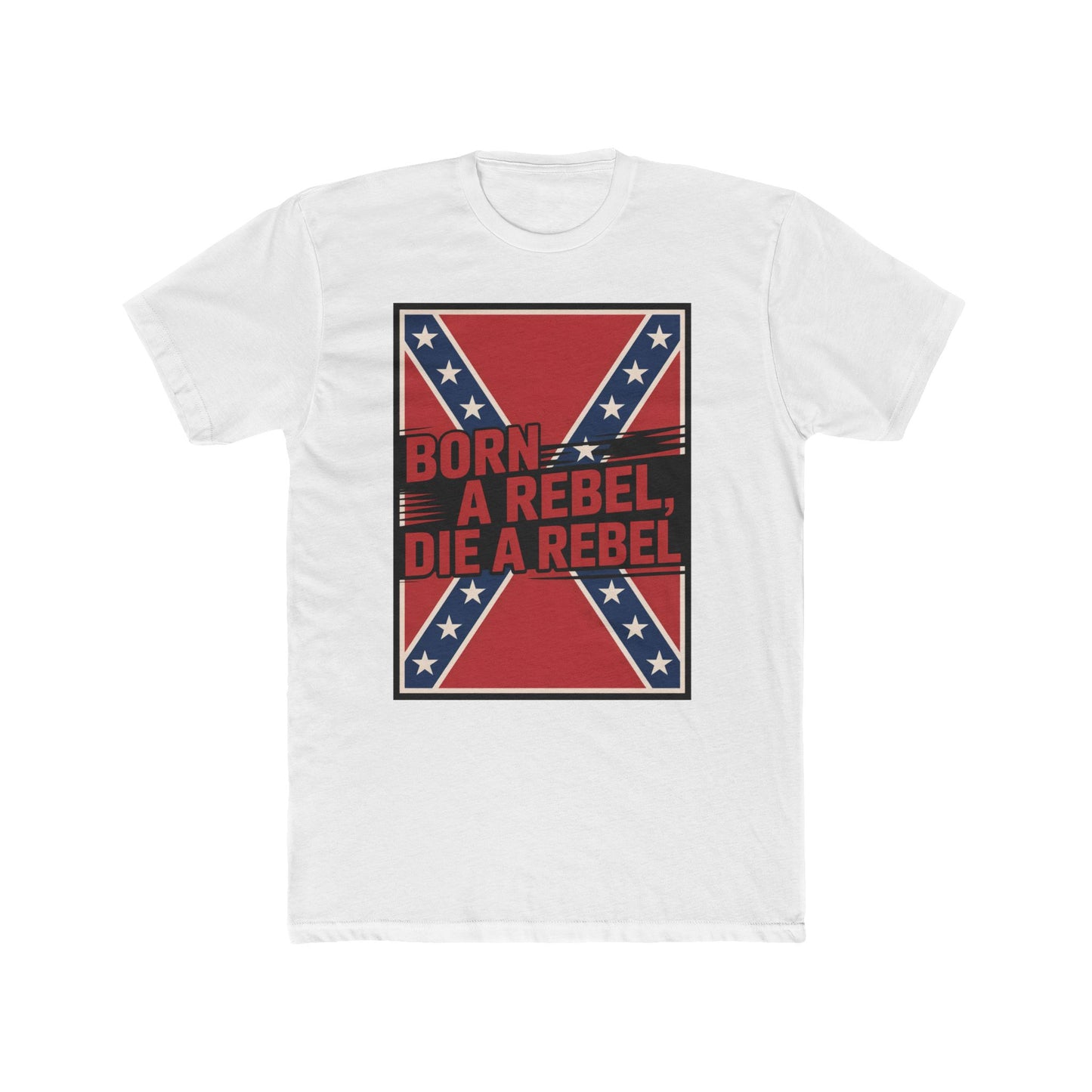 White born a rebel die a rebel t-shirt with red and blue Confederate flag design
