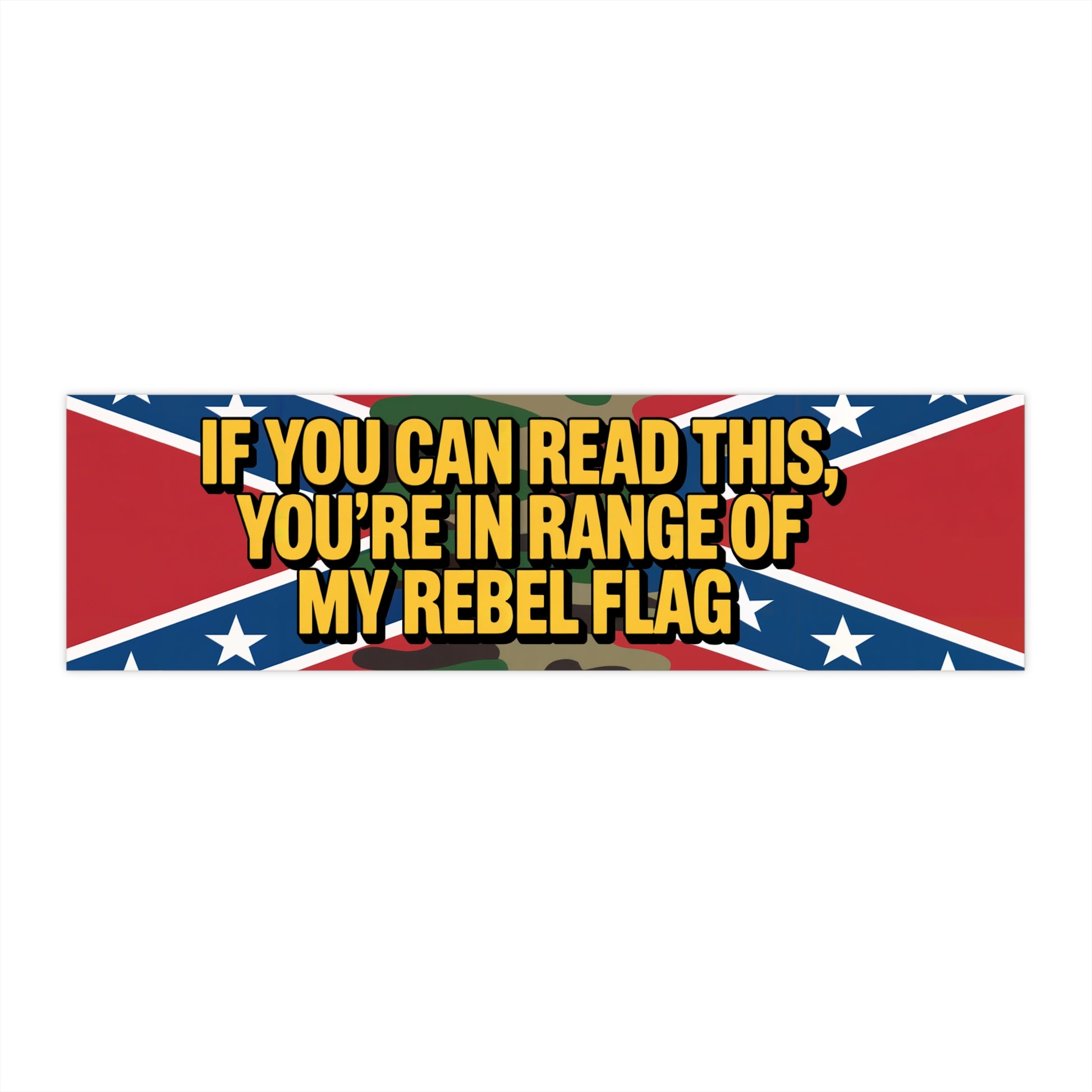 rebel flag bumper sticker with bold yellow text and Confederate flag background