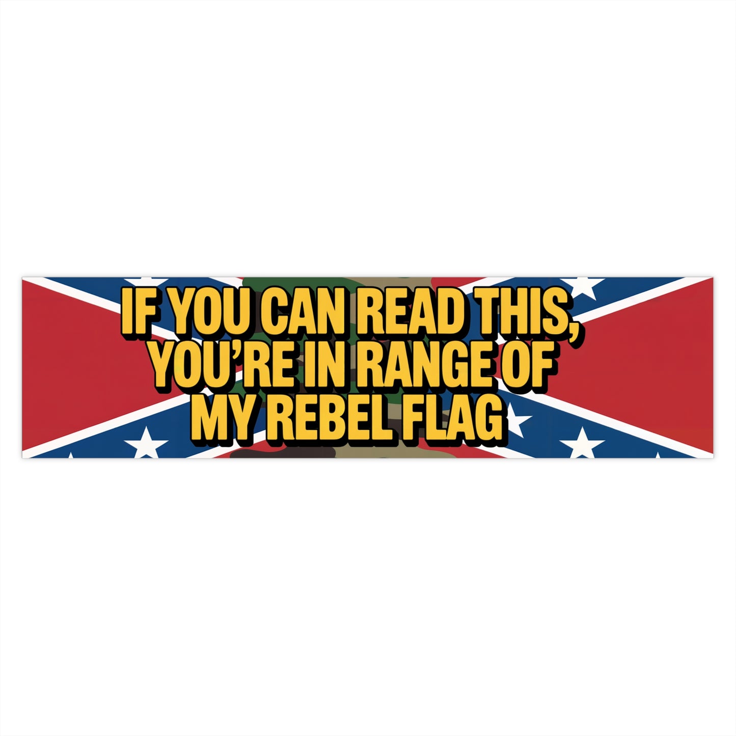 Rebel flag bumper sticker with bold text If you can read this youre in range of my rebel flag on a confederate flag background